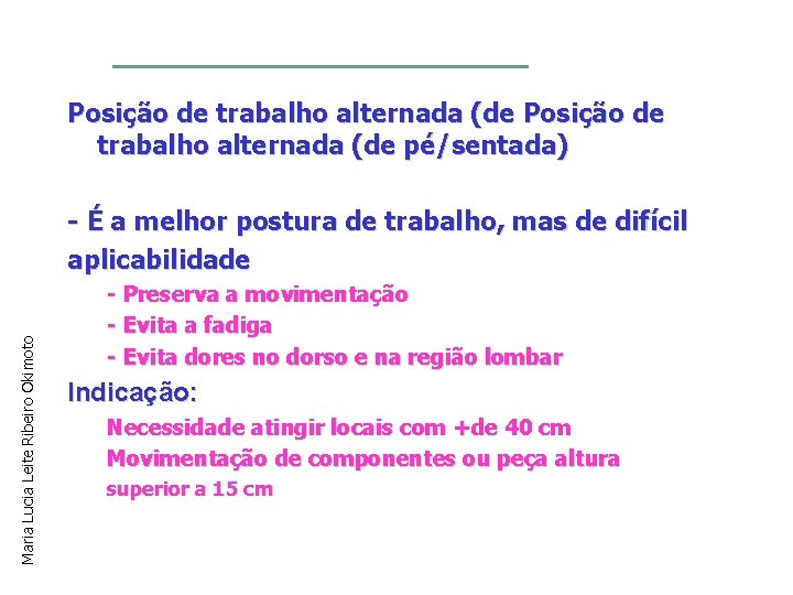 Posição de trabalho alternada (de pé/sentada) Maria Lucia Leite Ribeiro Okimoto - É a