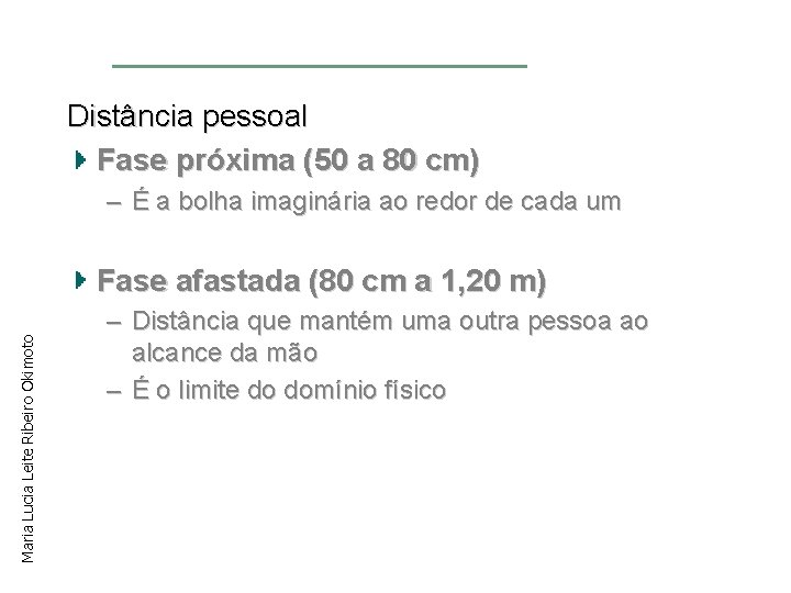 Distância pessoal Fase próxima (50 a 80 cm) – É a bolha imaginária ao