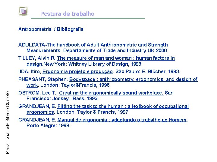Postura de trabalho Antropometria / Bibliografia ADULDATA-The handbook of Adult Anthropometric and Strength Measurements-