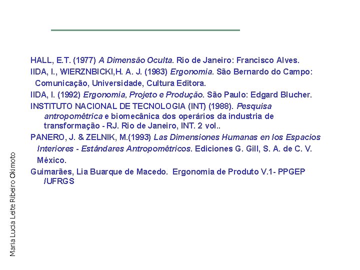 Maria Lucia Leite Ribeiro Okimoto HALL, E. T. (1977) A Dimensão Oculta. Rio de