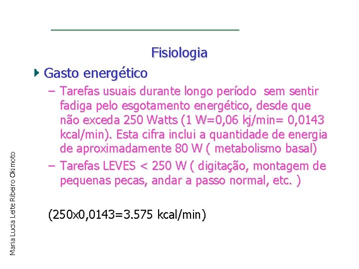 Fisiologia Maria Lucia Leite Ribeiro Okimoto Gasto energético – Tarefas usuais durante longo período