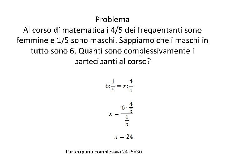 Problema Al corso di matematica i 4/5 dei frequentanti sono femmine e 1/5 sono