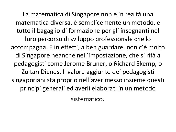La matematica di Singapore non è in realtà una matematica diversa, è semplicemente un