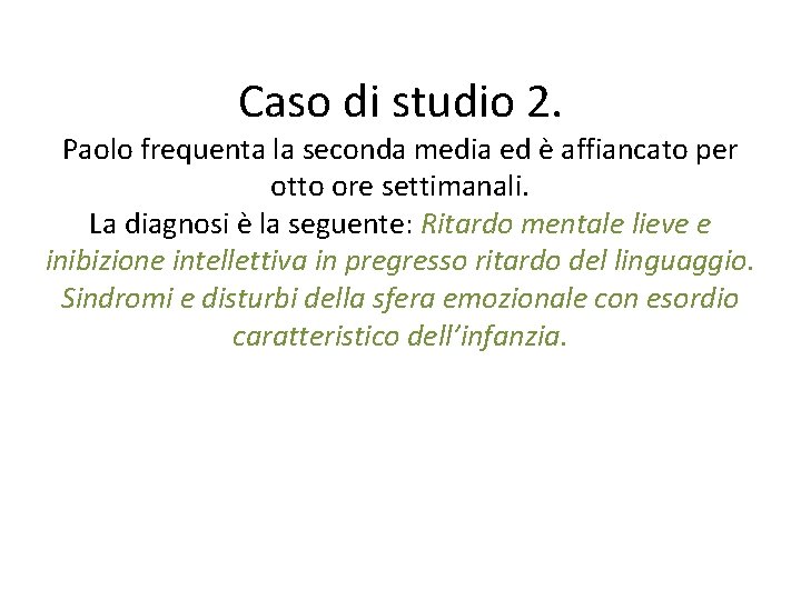 Caso di studio 2. Paolo frequenta la seconda media ed è affiancato per otto