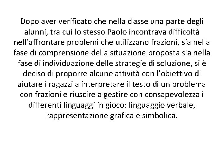 Dopo aver verificato che nella classe una parte degli alunni, tra cui lo stesso