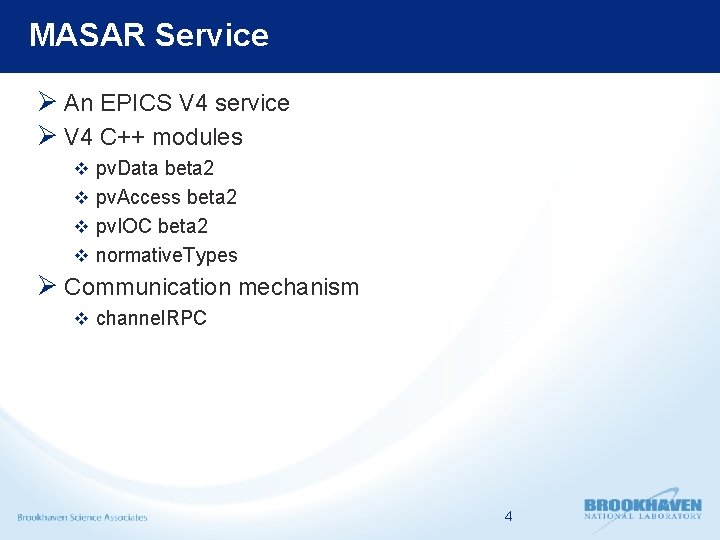 MASAR Service Ø An EPICS V 4 service Ø V 4 C++ modules v