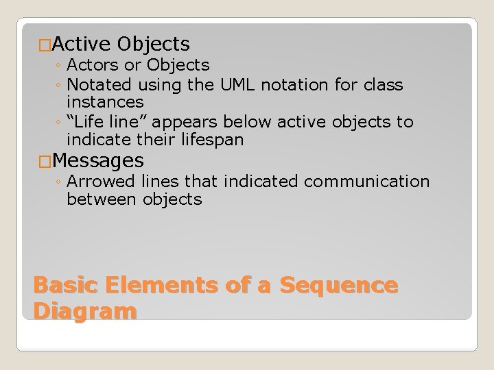�Active Objects ◦ Actors or Objects ◦ Notated using the UML notation for class �Active Objects ◦ Actors or Objects ◦ Notated using the UML notation for class