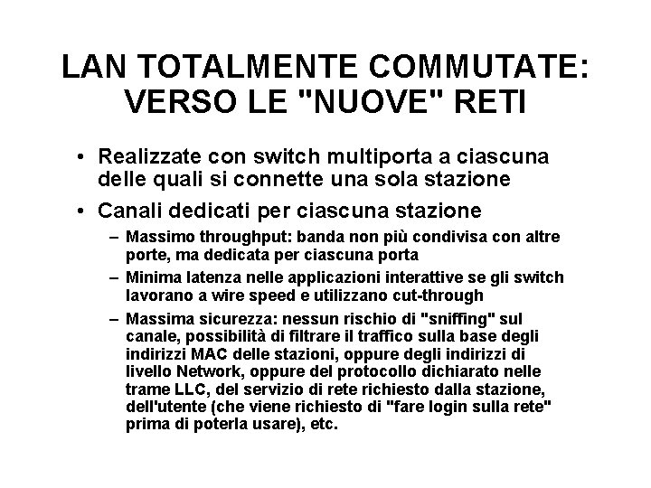 LAN TOTALMENTE COMMUTATE: VERSO LE "NUOVE" RETI • Realizzate con switch multiporta a ciascuna