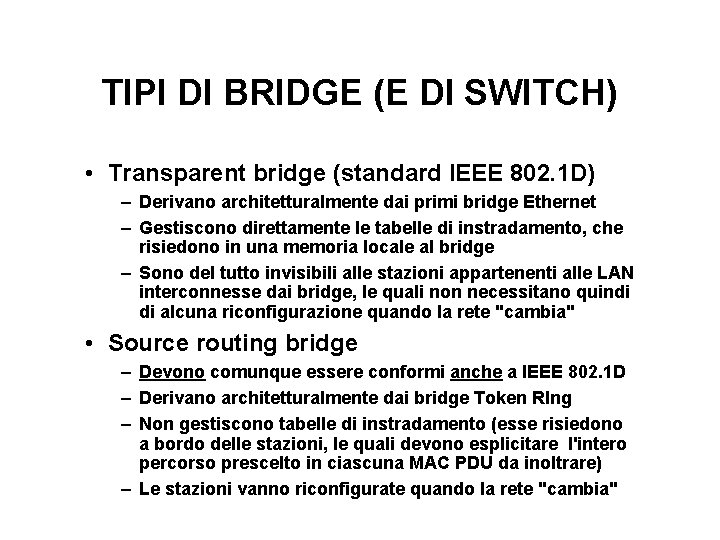 TIPI DI BRIDGE (E DI SWITCH) • Transparent bridge (standard IEEE 802. 1 D)