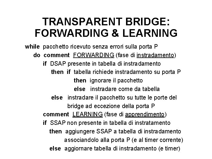 TRANSPARENT BRIDGE: FORWARDING & LEARNING while pacchetto ricevuto senza errori sulla porta P do