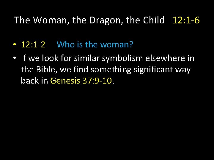 The Woman, the Dragon, the Child 12: 1 -6 • 12: 1 -2 Who