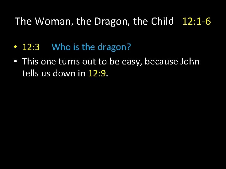 The Woman, the Dragon, the Child 12: 1 -6 • 12: 3 Who is