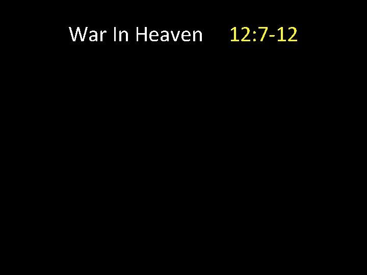 War In Heaven 12: 7 -12 