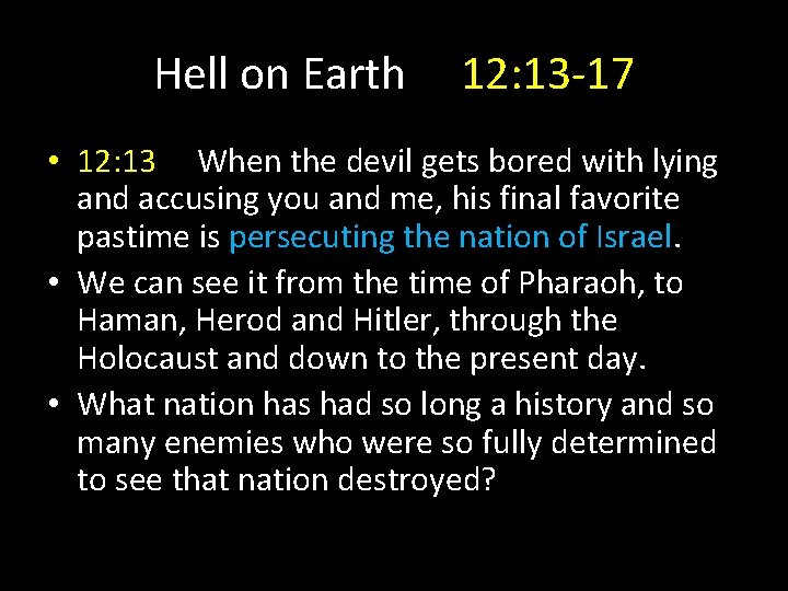 Hell on Earth 12: 13 -17 • 12: 13 When the devil gets bored