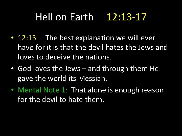 Hell on Earth 12: 13 -17 • 12: 13 The best explanation we will