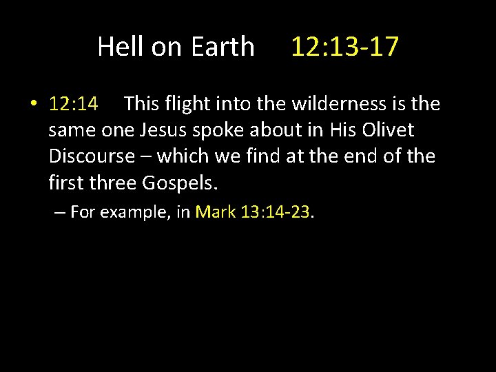 Hell on Earth 12: 13 -17 • 12: 14 This flight into the wilderness