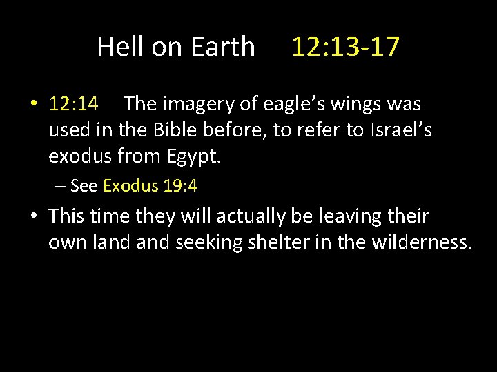 Hell on Earth 12: 13 -17 • 12: 14 The imagery of eagle’s wings