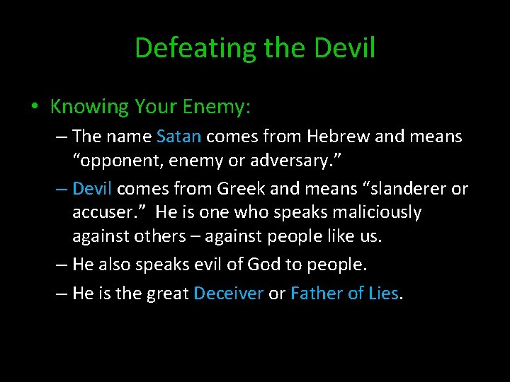 Defeating the Devil • Knowing Your Enemy: – The name Satan comes from Hebrew