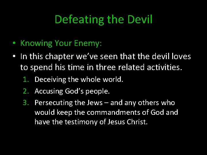 Defeating the Devil • Knowing Your Enemy: • In this chapter we’ve seen that