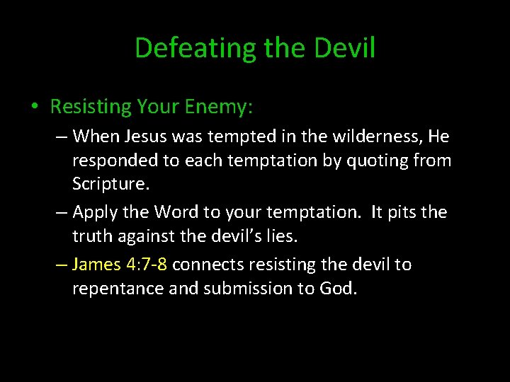 Defeating the Devil • Resisting Your Enemy: – When Jesus was tempted in the