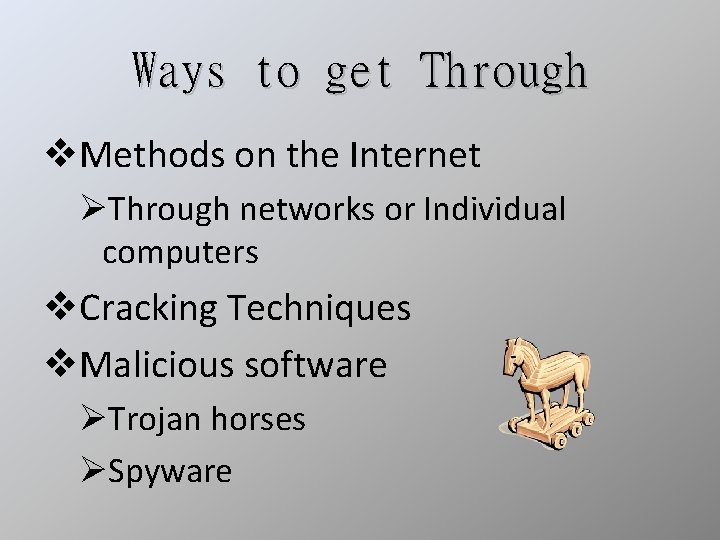 Ways to get Through v. Methods on the Internet ØThrough networks or Individual computers