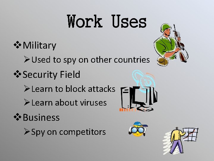 Work Uses v. Military ØUsed to spy on other countries v. Security Field ØLearn