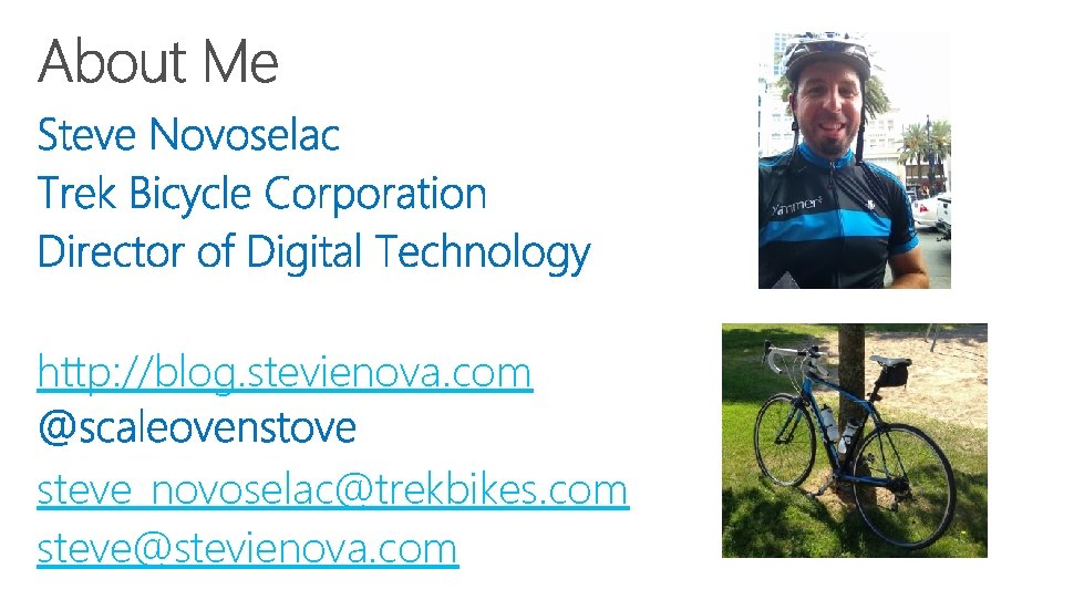 http: //blog. stevienova. com steve_novoselac@trekbikes. com steve@stevienova. com 
