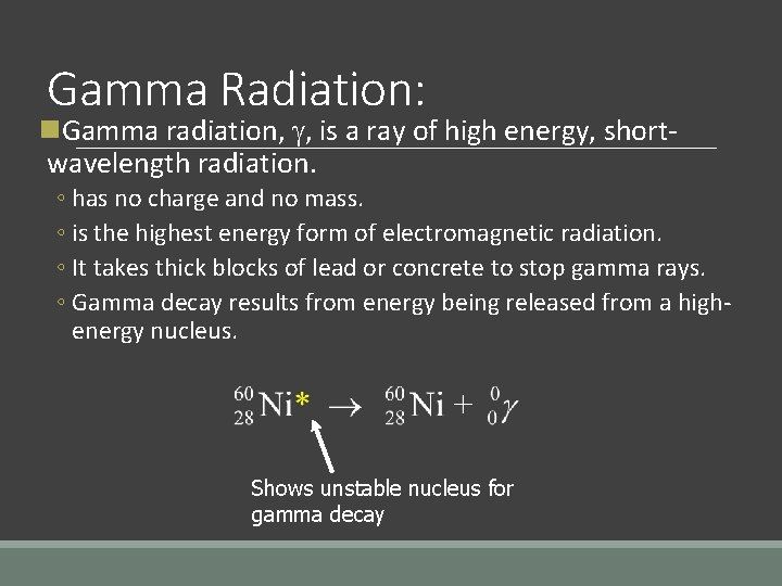Gamma Radiation: n. Gamma radiation, , is a ray of high energy, shortwavelength radiation.