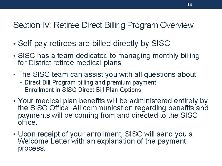 14 Section IV: Retiree Direct Billing Program Overview • Self-pay retirees are billed directly