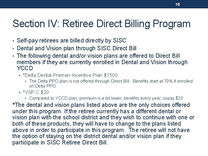 16 Section IV: Retiree Direct Billing Program • Self-pay retirees are billed directly by