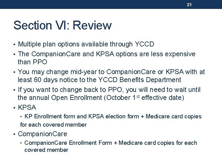 21 Section VI: Review • Multiple plan options available through YCCD • The Companion.