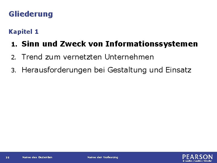 Gliederung Kapitel 1 10 1. Sinn und Zweck von Informationssystemen 2. Trend zum vernetzten