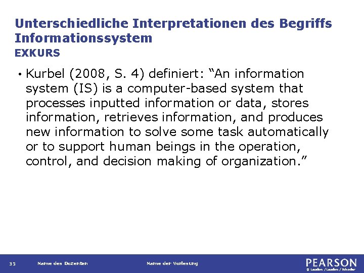 Unterschiedliche Interpretationen des Begriffs Informationssystem EXKURS • 35 Kurbel (2008, S. 4) definiert: “An
