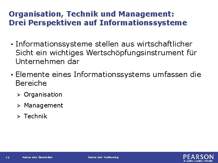 Organisation, Technik und Management: Drei Perspektiven auf Informationssysteme 41 • Informationssysteme stellen aus wirtschaftlicher