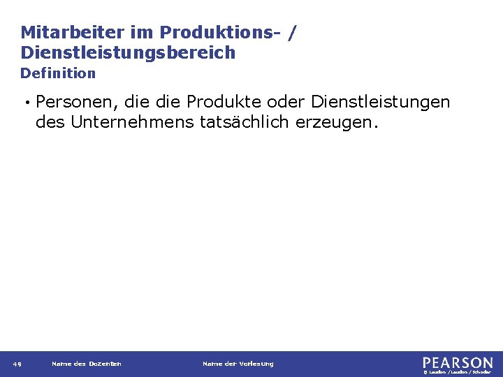 Mitarbeiter im Produktions- / Dienstleistungsbereich Definition • 49 Personen, die Produkte oder Dienstleistungen des