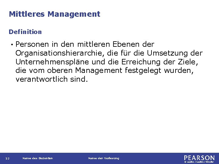 Mittleres Management Definition • 52 Personen in den mittleren Ebenen der Organisationshierarchie, die für