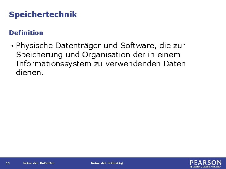 Speichertechnik Definition • 55 Physische Datenträger und Software, die zur Speicherung und Organisation der