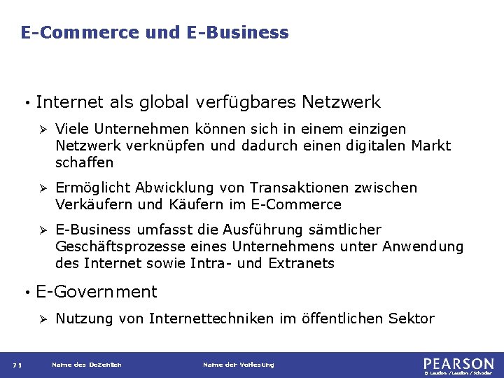 E-Commerce und E-Business • • Internet als global verfügbares Netzwerk Ø Viele Unternehmen können