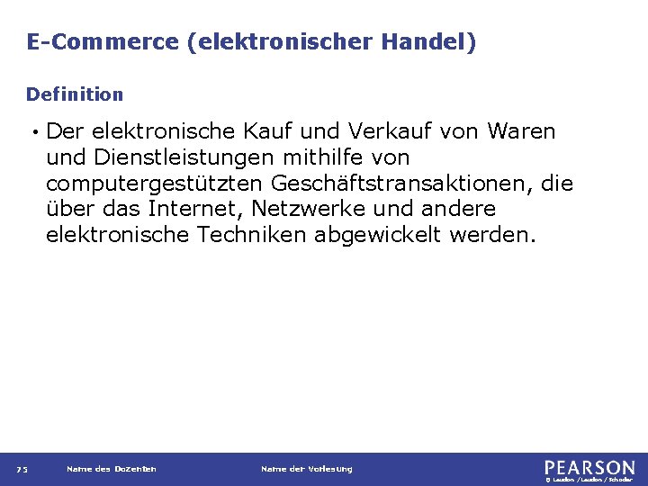 E-Commerce (elektronischer Handel) Definition • 75 Der elektronische Kauf und Verkauf von Waren und
