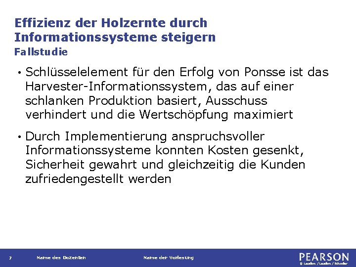 Effizienz der Holzernte durch Informationssysteme steigern Fallstudie 7 • Schlüsselelement für den Erfolg von