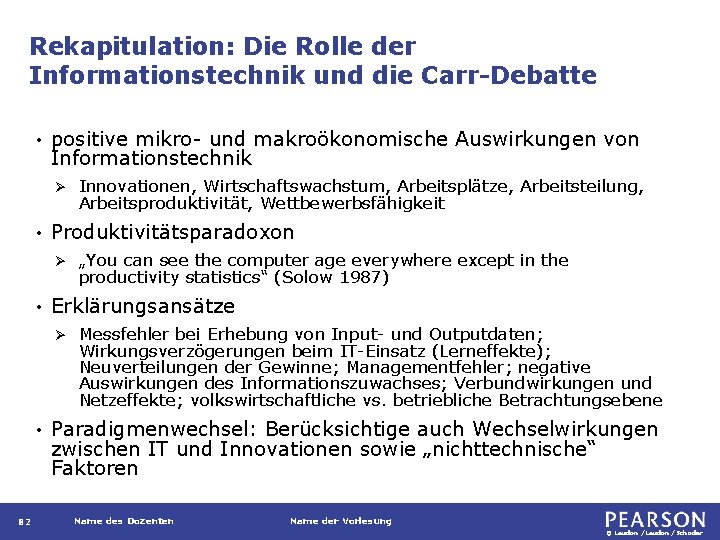 Rekapitulation: Die Rolle der Informationstechnik und die Carr-Debatte • positive mikro- und makroökonomische Auswirkungen