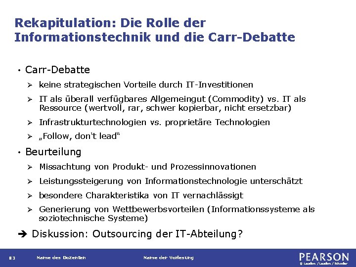 Rekapitulation: Die Rolle der Informationstechnik und die Carr-Debatte • • Carr-Debatte Ø keine strategischen