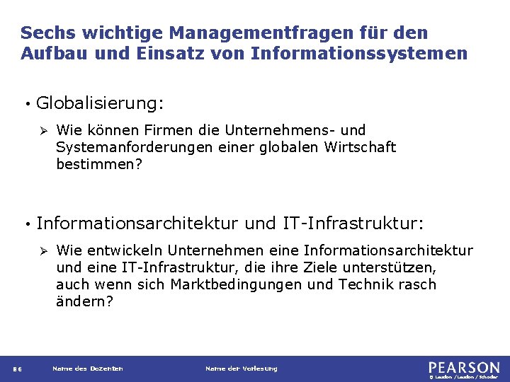 Sechs wichtige Managementfragen für den Aufbau und Einsatz von Informationssystemen • Globalisierung: Ø •