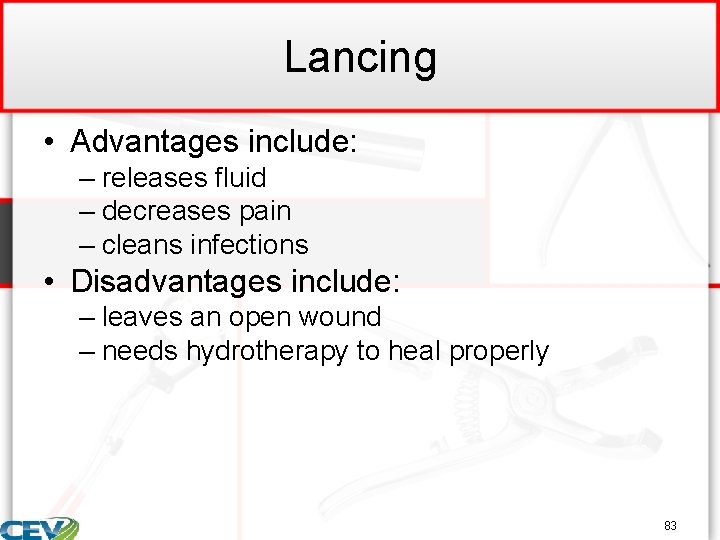 Lancing • Advantages include: – releases fluid – decreases pain – cleans infections •