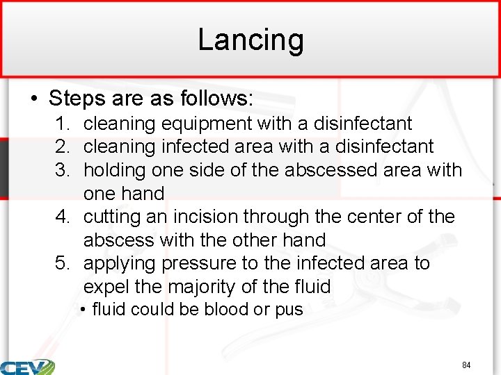 Lancing • Steps are as follows: 1. cleaning equipment with a disinfectant 2. cleaning