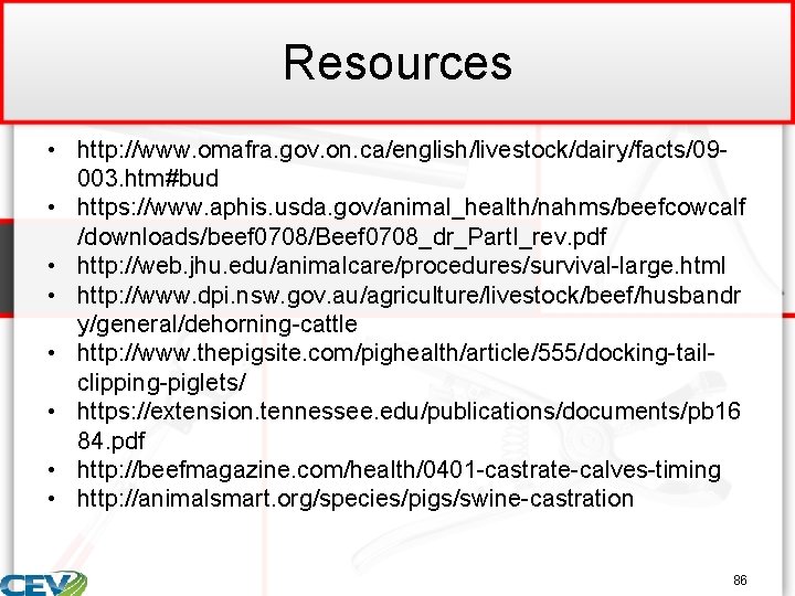 Resources • http: //www. omafra. gov. on. ca/english/livestock/dairy/facts/09003. htm#bud • https: //www. aphis. usda.