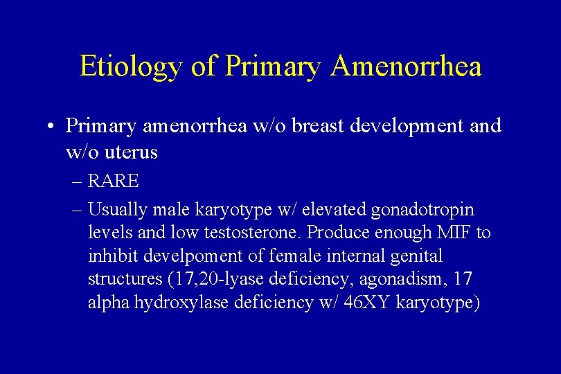 Etiology of Primary Amenorrhea • Primary amenorrhea w/o breast development and w/o uterus –