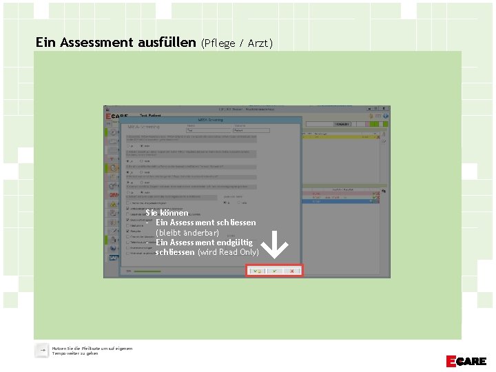 Ein Assessment ausfüllen (Pflege / Arzt) Sie können - Ein Assessment schliessen (bleibt änderbar)