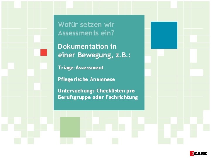 Wofür setzen wir Assessments ein? Dokumentation in einer Bewegung, z. B. : Triage-Assessment Pflegerische