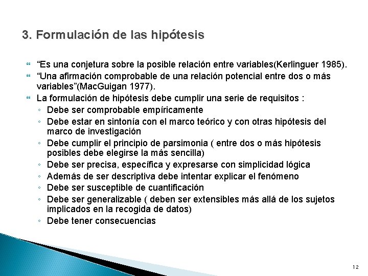 3. Formulación de las hipótesis “Es una conjetura sobre la posible relación entre variables(Kerlinguer